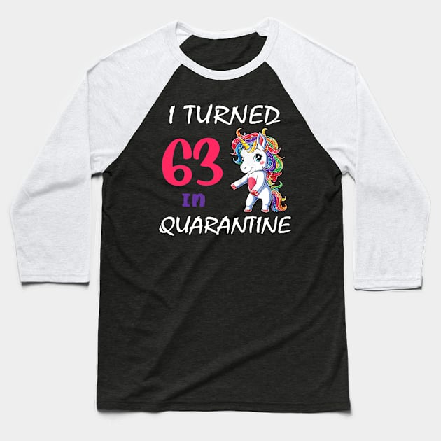 I Turned 63 in quarantine Cute Unicorn Baseball T-Shirt by Superdadlove